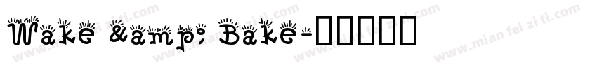 Wake & Bake字体转换